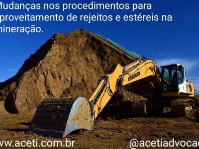 Mudanças nos procedimentos para aproveitamento de rejeitos e estéreis na mineração.