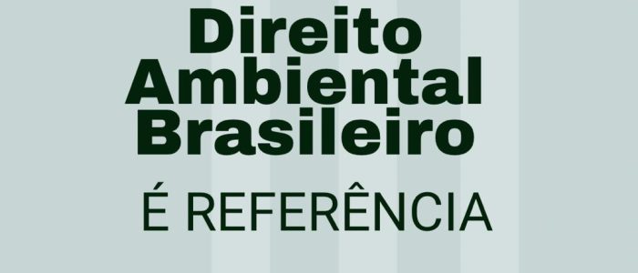 Direito Ambiental Brasileiro é Referência