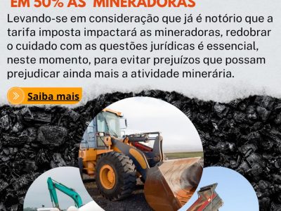 Informativo às Empresas de Mineração – Impactos das Tarifas Americanas de 50%