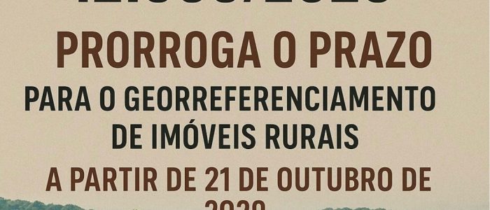 Decreto n° 12.689, de 2025 prorroga o prazo do Georreferenciamento