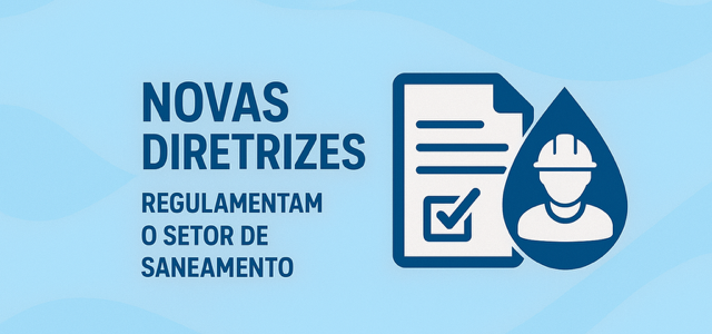 ANA Regulamenta o Setor de Saneamento: Novas Diretrizes sobre Estrutura Tarifária, Tarifa Social e Cofaturamento (Resolução nº 271/2025)